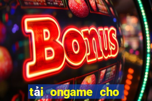 tải ongame cho máy tính