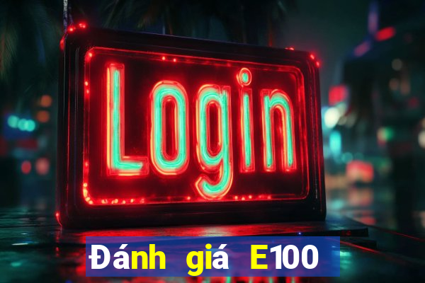 Đánh giá E100 giải trí