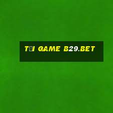 tải game b29.bet