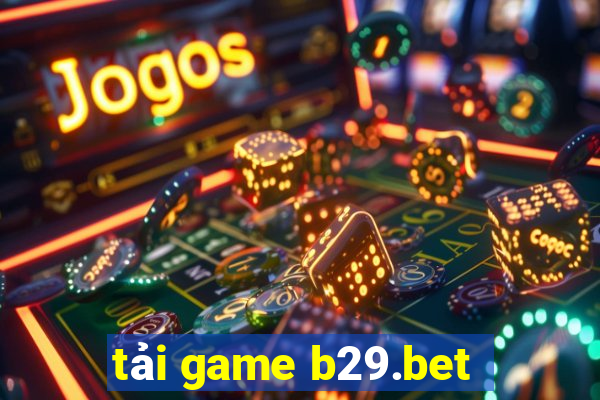 tải game b29.bet