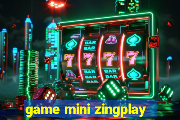 game mini zingplay