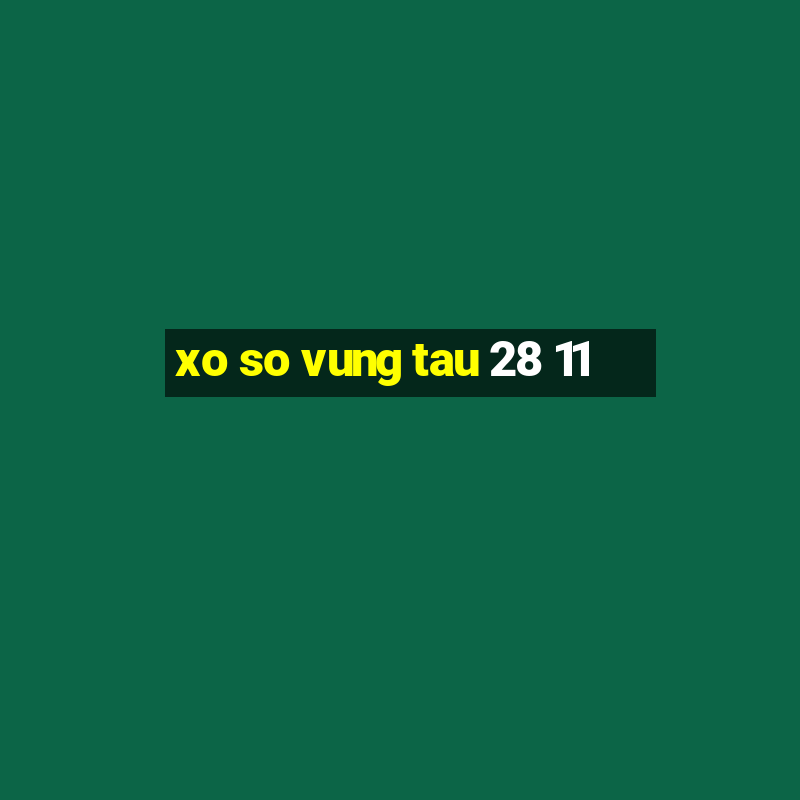 xo so vung tau 28 11