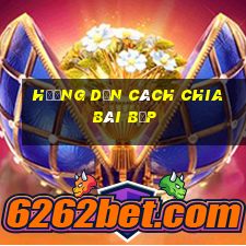 hướng dẫn cách chia bài bịp