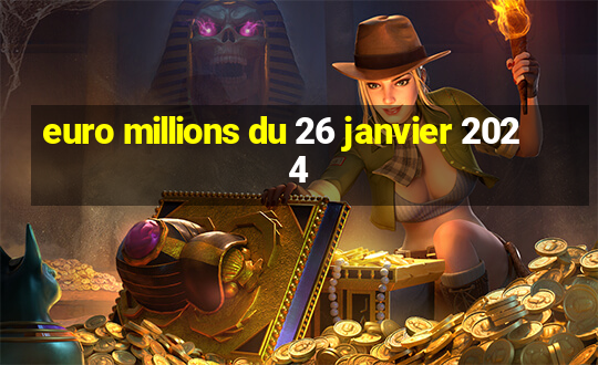 euro millions du 26 janvier 2024