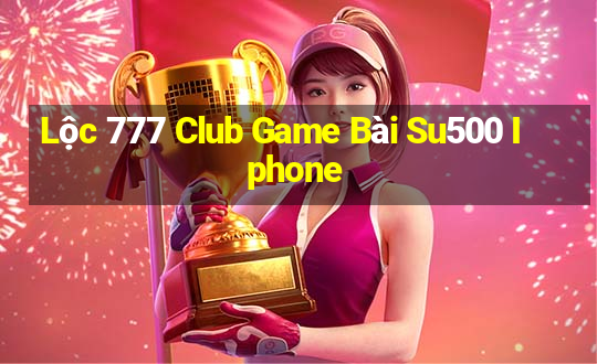 Lộc 777 Club Game Bài Su500 Iphone