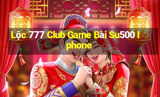 Lộc 777 Club Game Bài Su500 Iphone