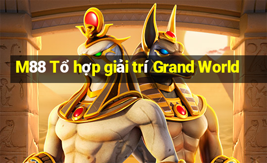 M88 Tổ hợp giải trí Grand World