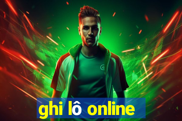 ghi lô online