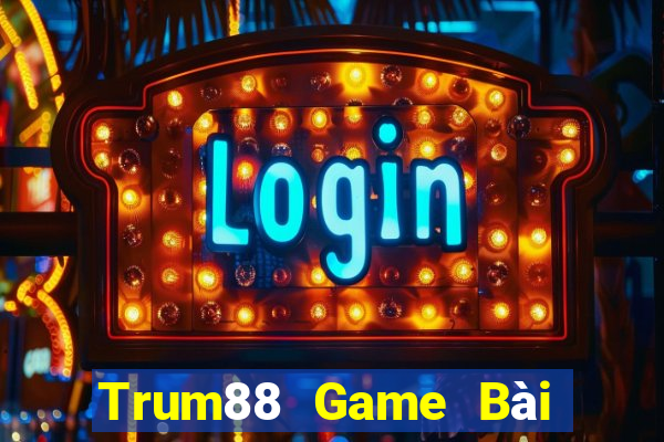 Trum88 Game Bài Chơi Với Bạn Bè