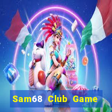 Sam68 Club Game Bài Phái Mạnh