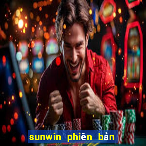 sunwin phiên bản mới nhất