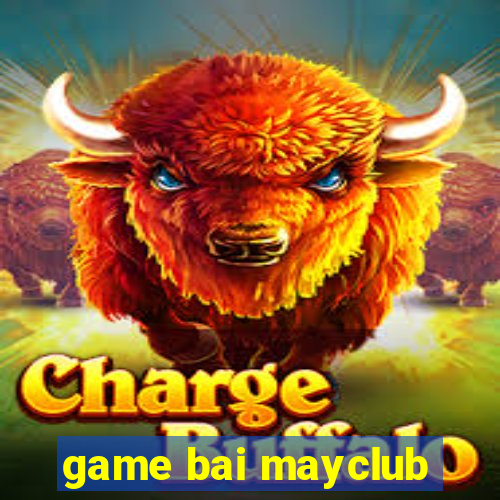 game bai mayclub