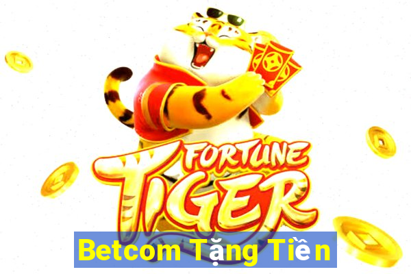 Betcom Tặng Tiền