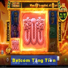 Betcom Tặng Tiền