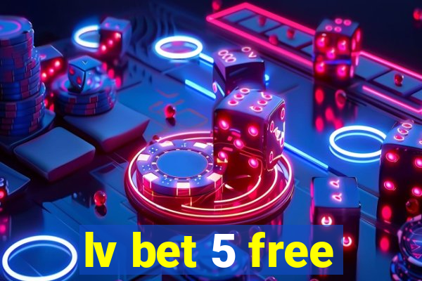 lv bet 5 free