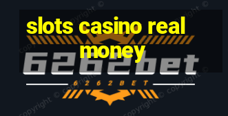 slots casino real money