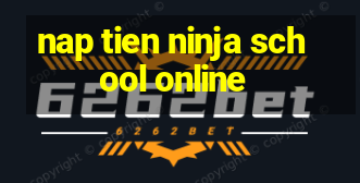 nap tien ninja school online