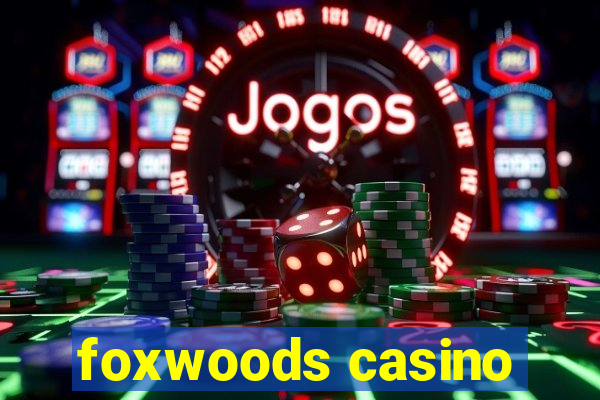 foxwoods casino