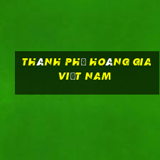 Thành phố Hoàng gia Việt nam