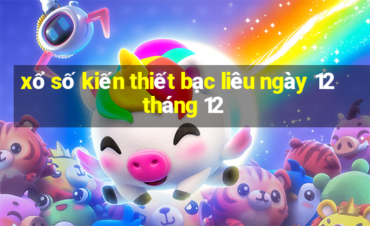 xổ số kiến thiết bạc liêu ngày 12 tháng 12