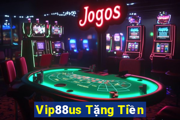 Vip88us Tặng Tiền