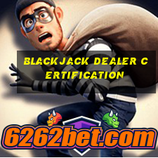 blackjack dealer certification