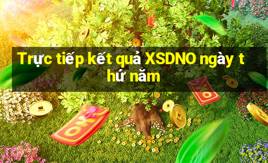 Trực tiếp kết quả XSDNO ngày thứ năm