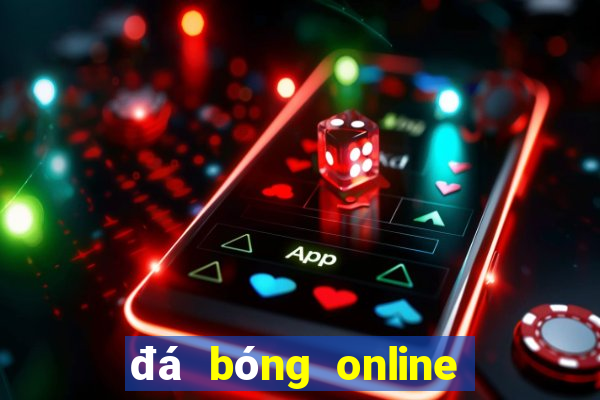 đá bóng online trên web