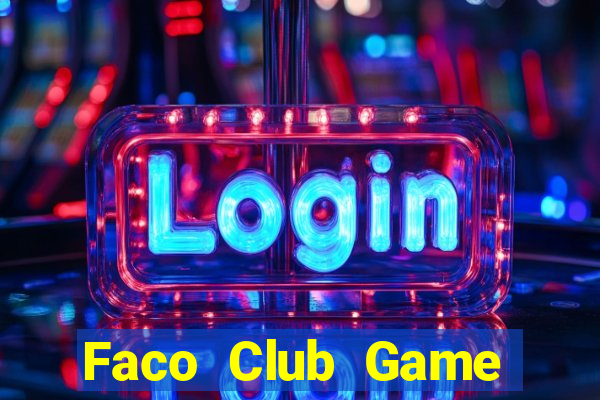 Faco Club Game Bài Quay Hũ