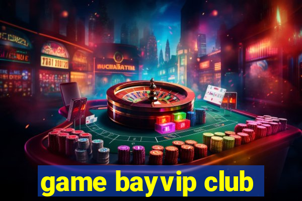 game bayvip club