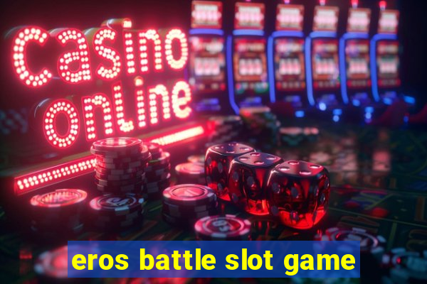 eros battle slot game