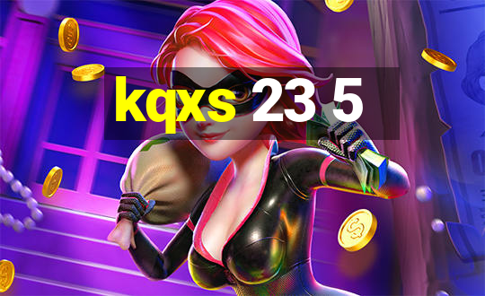 kqxs 23 5