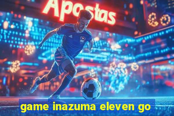 game inazuma eleven go