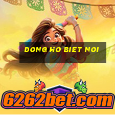 dong ho biet noi