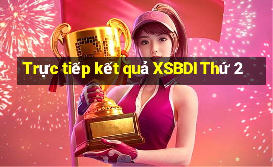 Trực tiếp kết quả XSBDI Thứ 2