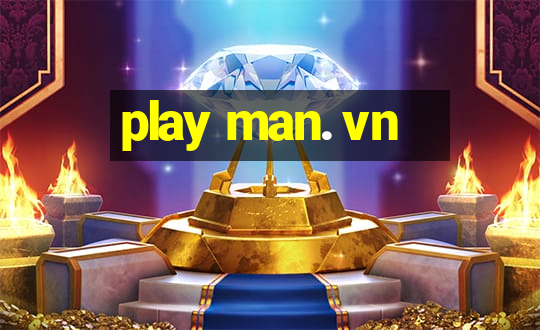 play man. vn