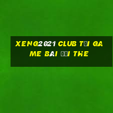 Xeng2021 Club Tại Game Bài Đổi The