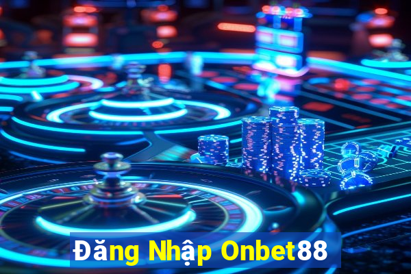 Đăng Nhập Onbet88