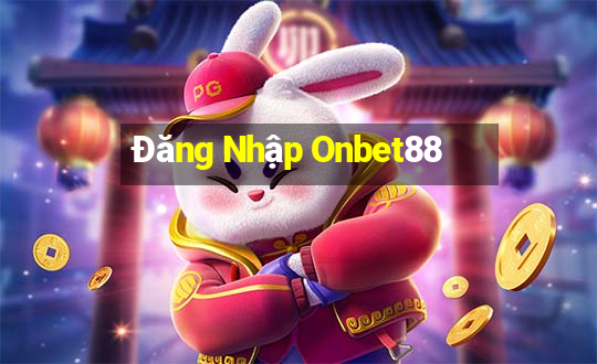 Đăng Nhập Onbet88