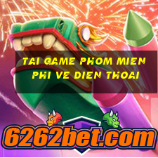 tai game phom mien phi ve dien thoai