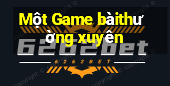 Một Game bàithường xuyên