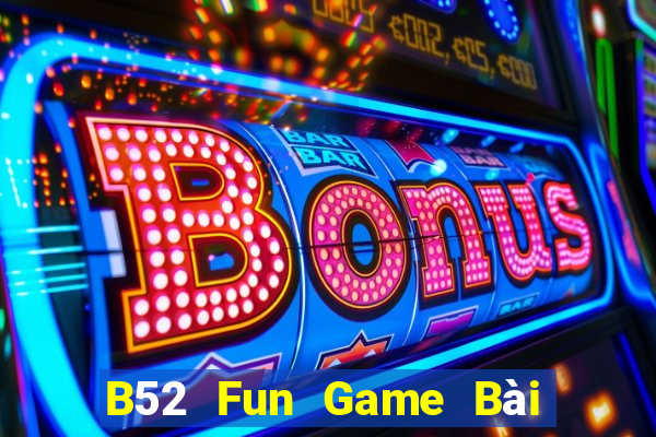 B52 Fun Game Bài Online Đổi Thưởng