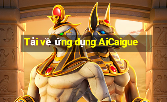 Tải về ứng dụng AiCaigue