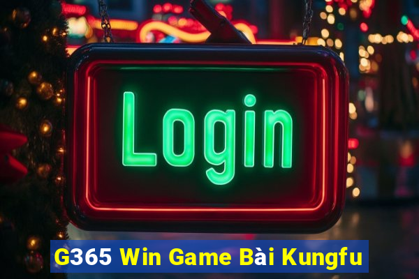 G365 Win Game Bài Kungfu