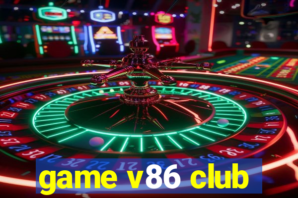 game v86 club