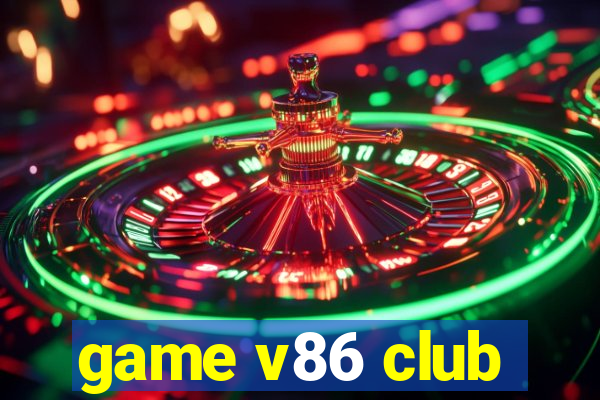 game v86 club