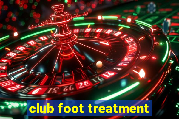 club foot treatment