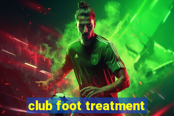 club foot treatment