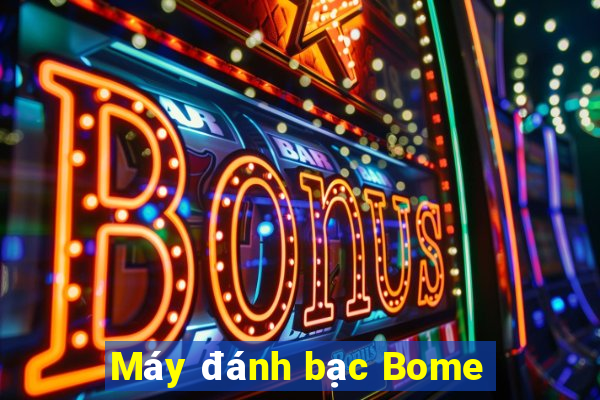 Máy đánh bạc Bome