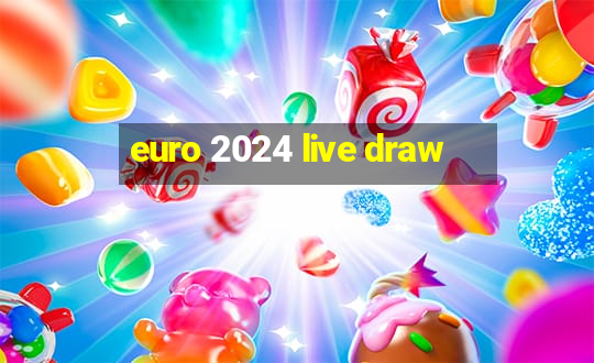 euro 2024 live draw